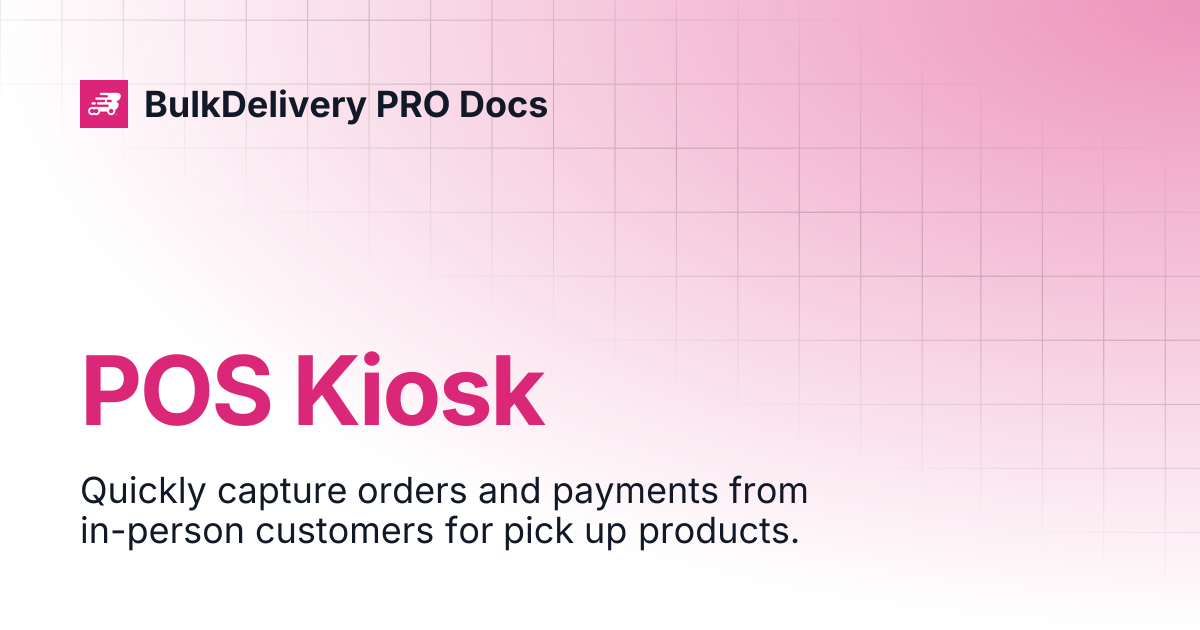 POS Kiosk | BulkDelivery PRO Docs