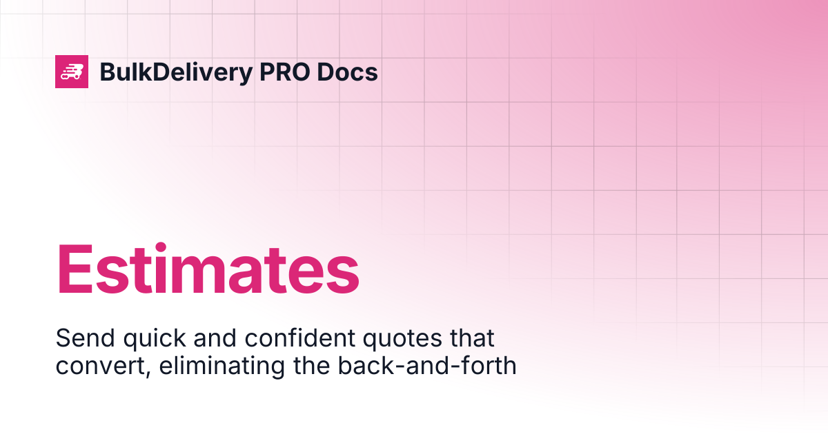 Estimates | BulkDelivery PRO Docs
